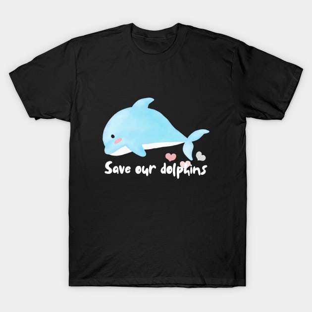 Save our dolphins T-Shirt by WhaleSharkShop